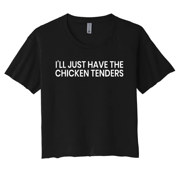 ILl Just Have The Chicken Tenders Chicken Lovers Women's Crop Top Tee