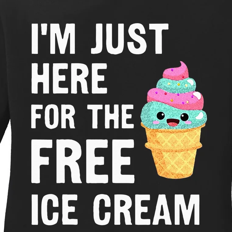 Im Just Here For The Free Ice Cream Funny Cruise 23 Ladies Long Sleeve Shirt