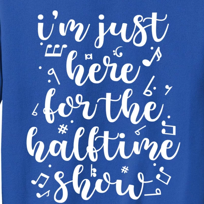 Im Just Here For The Halftime Show Gift Sweatshirt