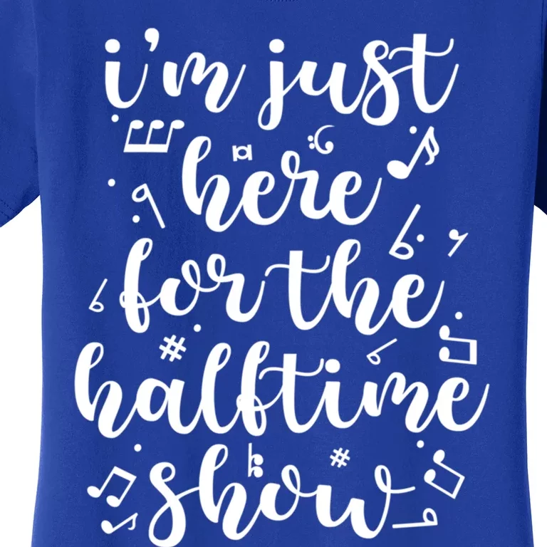 Im Just Here For The Halftime Show Gift Women's T-Shirt