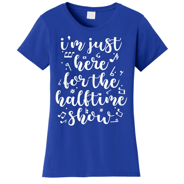 Im Just Here For The Halftime Show Gift Women's T-Shirt