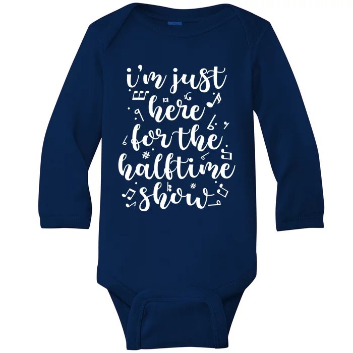 Im Just Here For The Halftime Show Gift Baby Long Sleeve Bodysuit