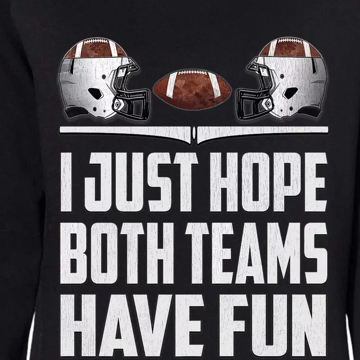 I Just Hope Both Teams Have Fun Football Game Day Womens California Wash Sweatshirt