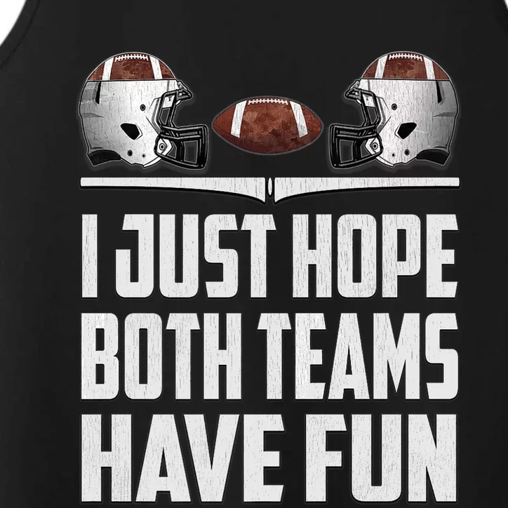 I Just Hope Both Teams Have Fun Football Game Day Performance Tank