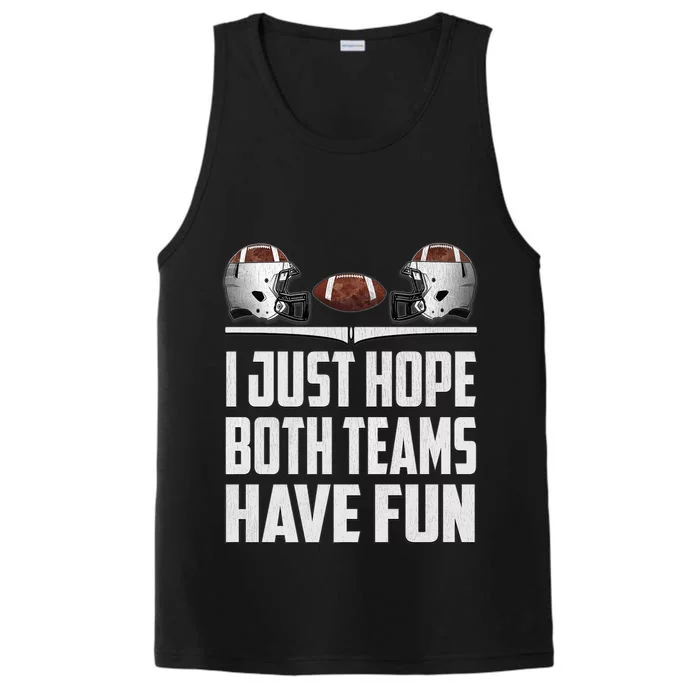 I Just Hope Both Teams Have Fun Football Game Day Performance Tank