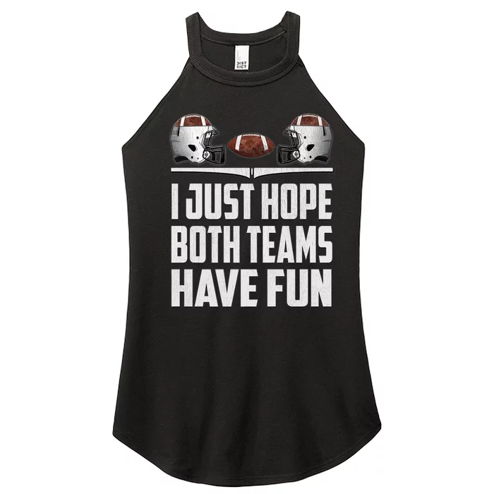 I Just Hope Both Teams Have Fun Football Game Day Women’s Perfect Tri Rocker Tank