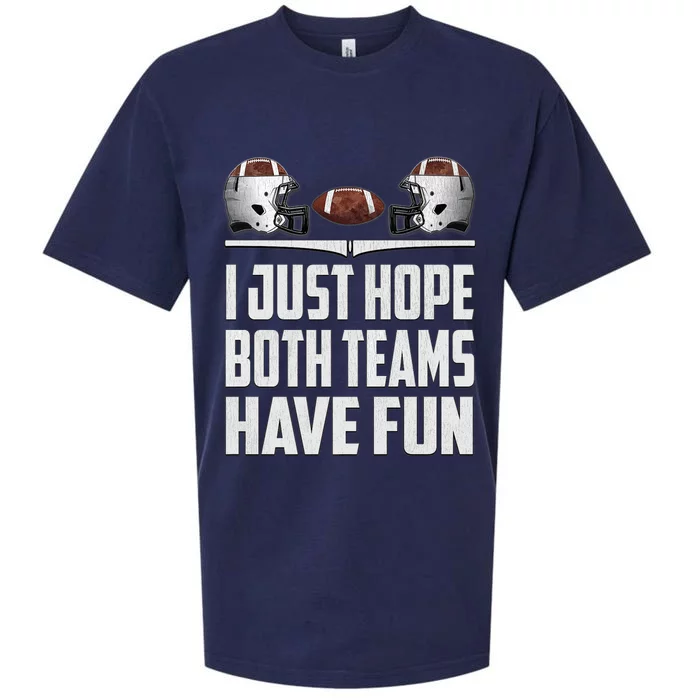 I Just Hope Both Teams Have Fun Football Game Day Sueded Cloud Jersey T-Shirt