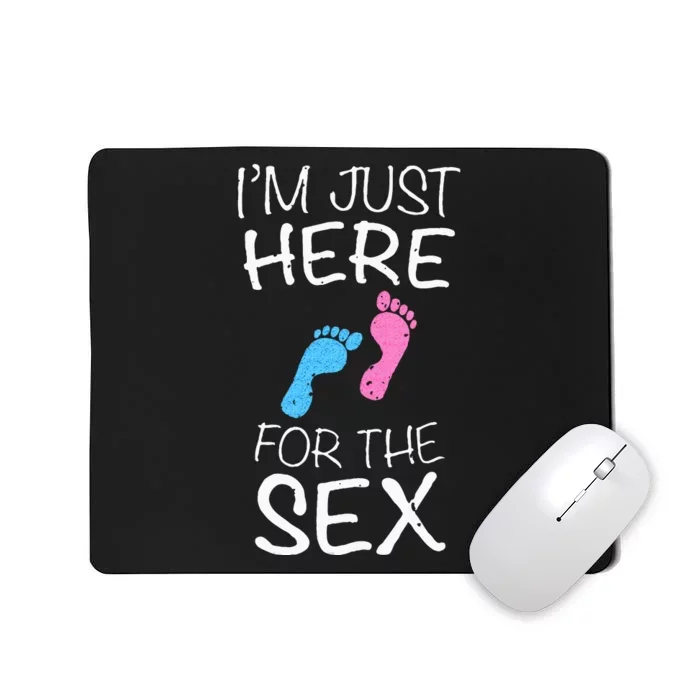 Im Just Here For The Sex Gender Reveal Mousepad