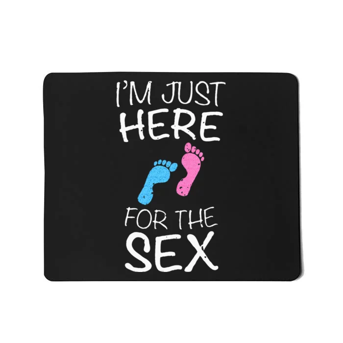 Im Just Here For The Sex Gender Reveal Mousepad