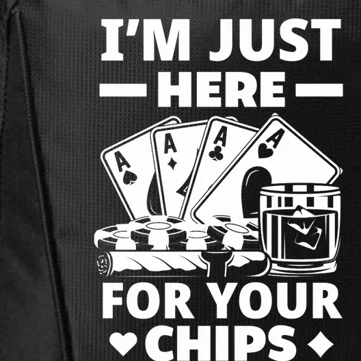 I'm Just Here For Your Chips Funny Poker Premium City Backpack