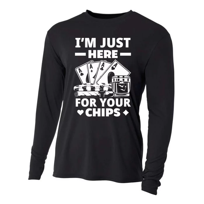 I'm Just Here For Your Chips Funny Poker Premium Cooling Performance Long Sleeve Crew