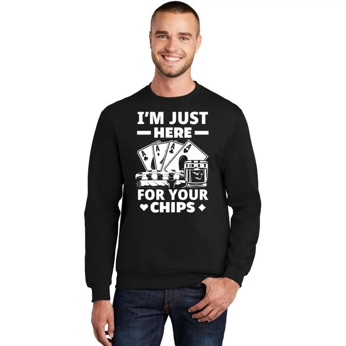 I'm Just Here For Your Chips Funny Poker Premium Tall Sweatshirt