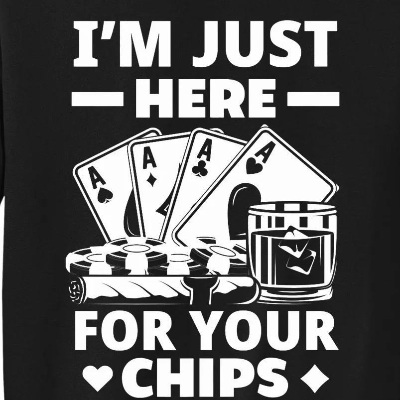 I'm Just Here For Your Chips Funny Poker Premium Tall Sweatshirt