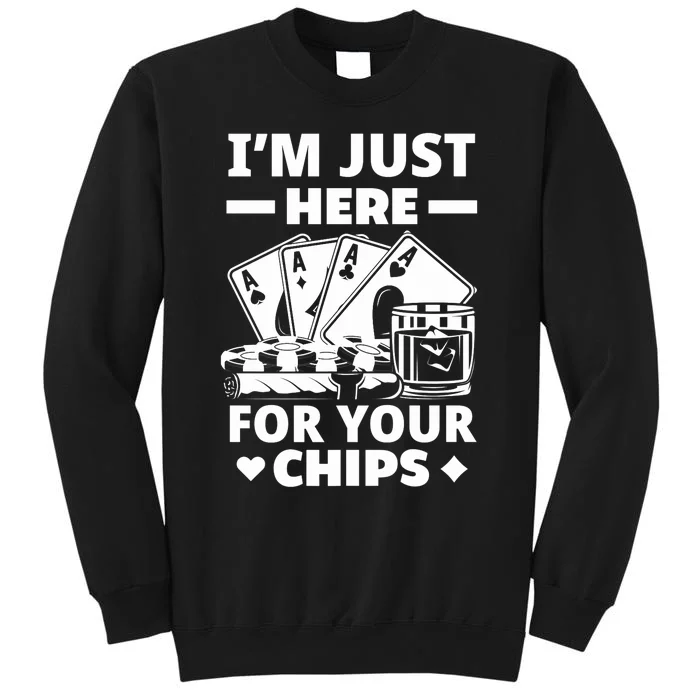 I'm Just Here For Your Chips Funny Poker Premium Tall Sweatshirt