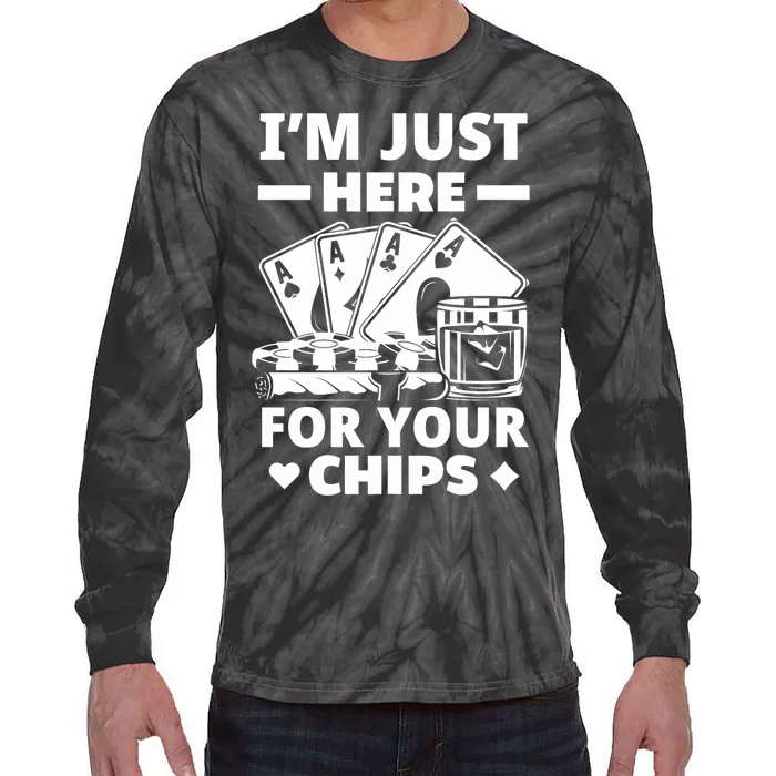 I'm Just Here For Your Chips Funny Poker Premium Tie-Dye Long Sleeve Shirt