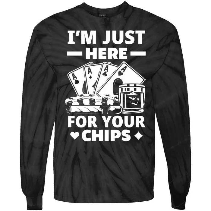 I'm Just Here For Your Chips Funny Poker Premium Tie-Dye Long Sleeve Shirt