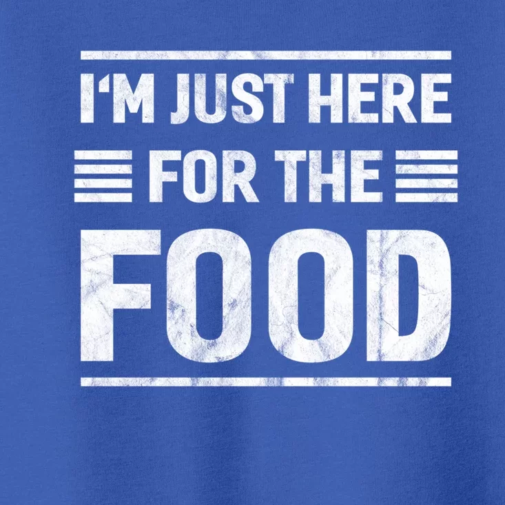 Im Just Here For The Food Gift Toddler T-Shirt