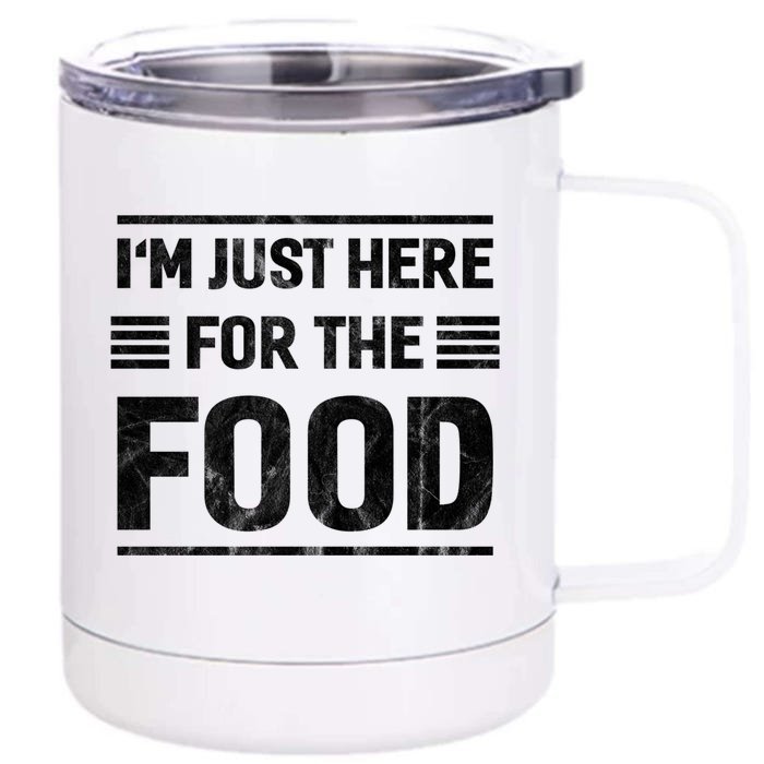 Im Just Here For The Food Gift Front & Back 12oz Stainless Steel Tumbler Cup