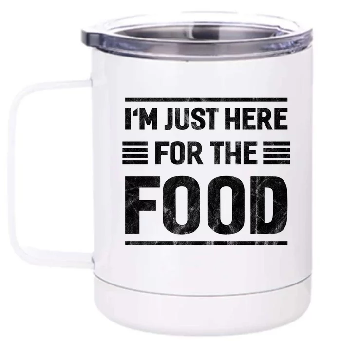 Im Just Here For The Food Gift Front & Back 12oz Stainless Steel Tumbler Cup