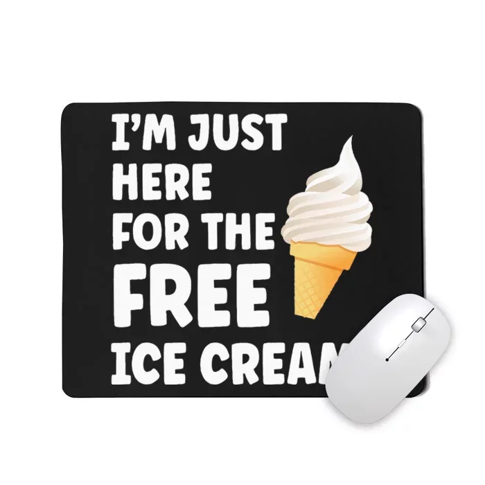 IM Just Here For The Free Ice Cream Funny Cruise 2024 Mousepad