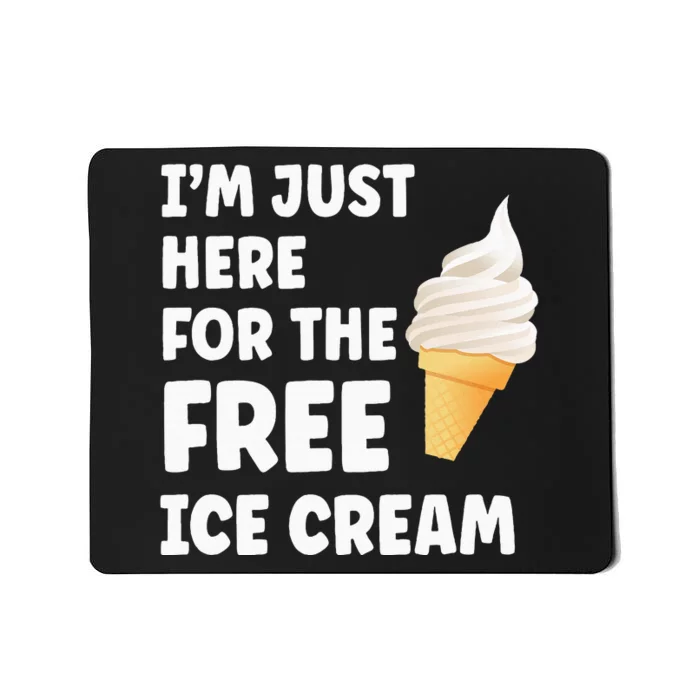 IM Just Here For The Free Ice Cream Funny Cruise 2024 Mousepad