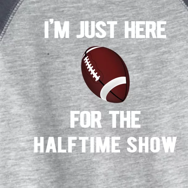 Im Just Here For The Halftime Show Gift Toddler Fine Jersey T-Shirt