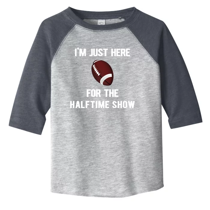 Im Just Here For The Halftime Show Gift Toddler Fine Jersey T-Shirt