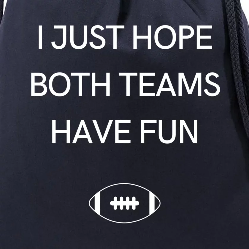 I Just Hope Both Teams Have Fun Cool Gift Drawstring Bag