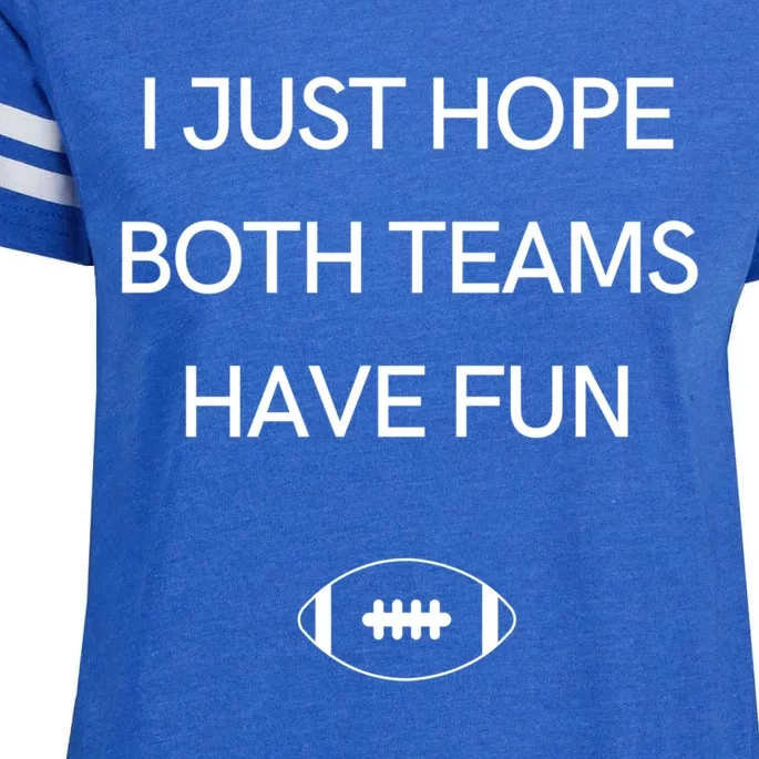 I Just Hope Both Teams Have Fun Cool Gift Enza Ladies Jersey Football T-Shirt