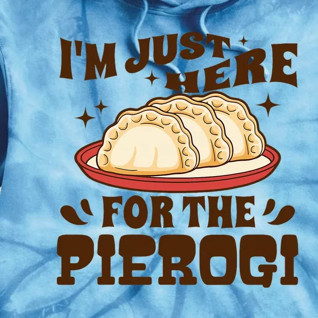 IM Just Here For The Pierogi Polish Food Poland Tie Dye Hoodie