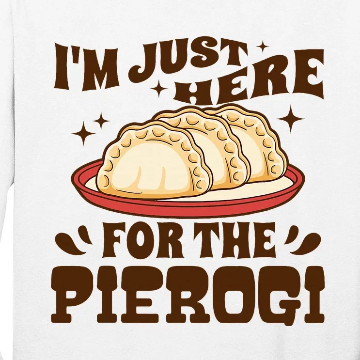 IM Just Here For The Pierogi Polish Food Poland Long Sleeve Shirt