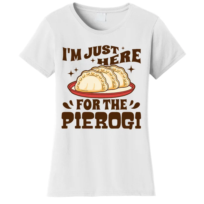 IM Just Here For The Pierogi Polish Food Poland Women's T-Shirt