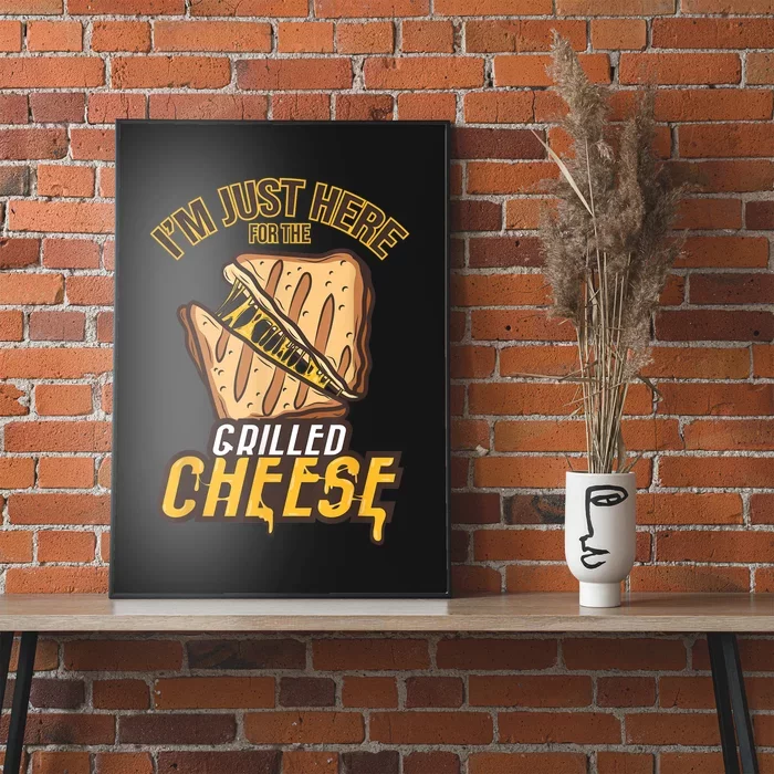 IM Just Here For The Grilled Cheese Funny Food Lovers Gift Poster