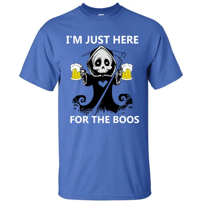 Im Just Here For Boos Meaningful Gift Tall T-Shirt