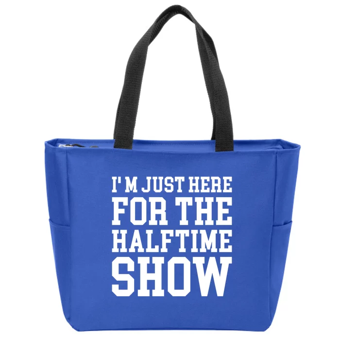 Im Just Here For The Halftime Show Gift Zip Tote Bag