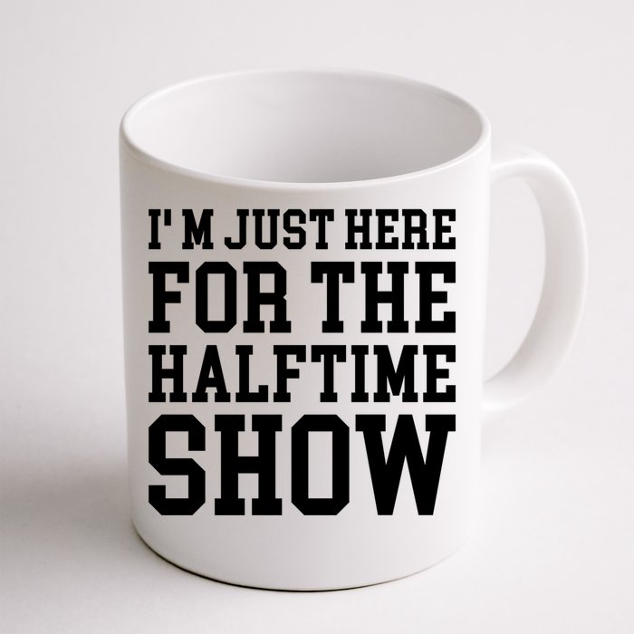 Im Just Here For The Halftime Show Gift Front & Back Coffee Mug