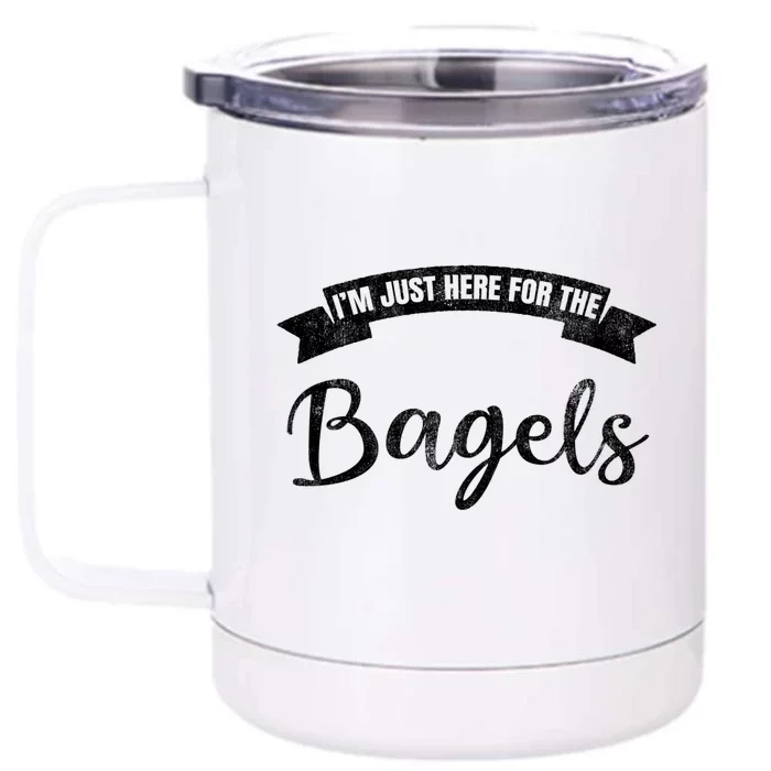 Im Just Here For The Bagels Funny Bagel Lover Gift Front & Back 12oz Stainless Steel Tumbler Cup