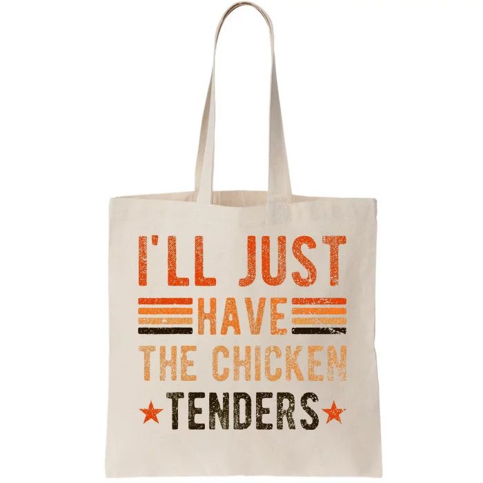 Ill Just Have The Chicken Tenders Chicken Lover Tote Bag