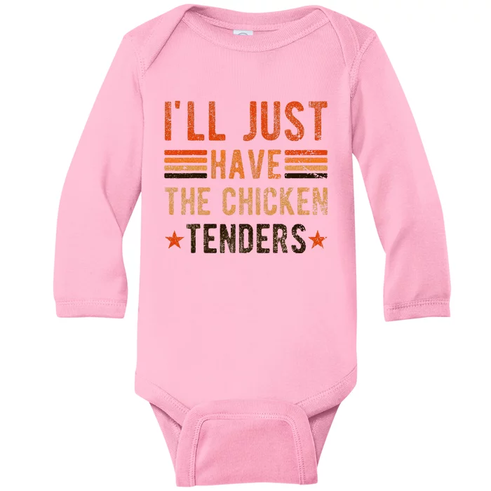 Ill Just Have The Chicken Tenders Chicken Lover Baby Long Sleeve Bodysuit