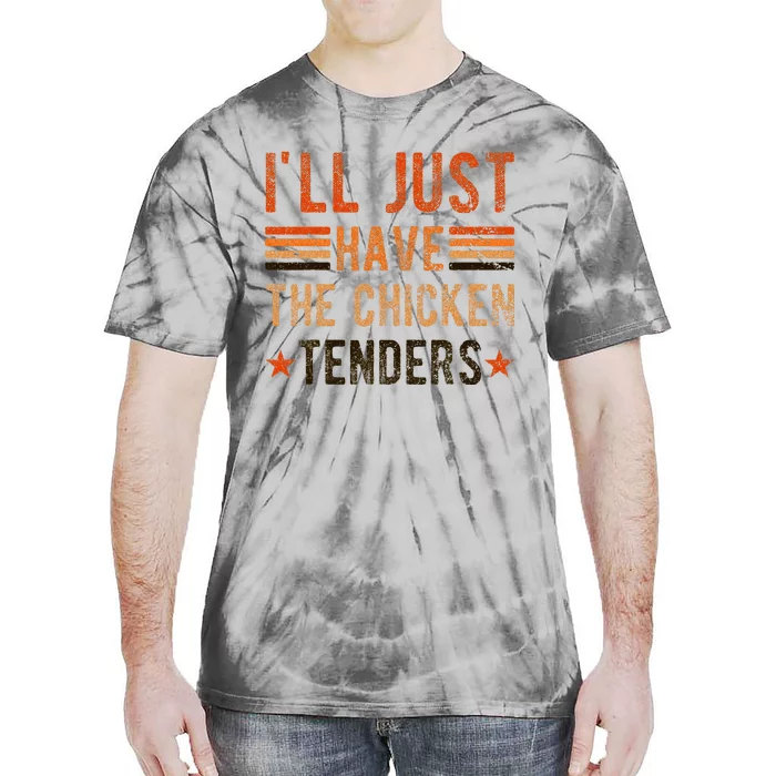 Ill Just Have The Chicken Tenders Chicken Lover Tie-Dye T-Shirt