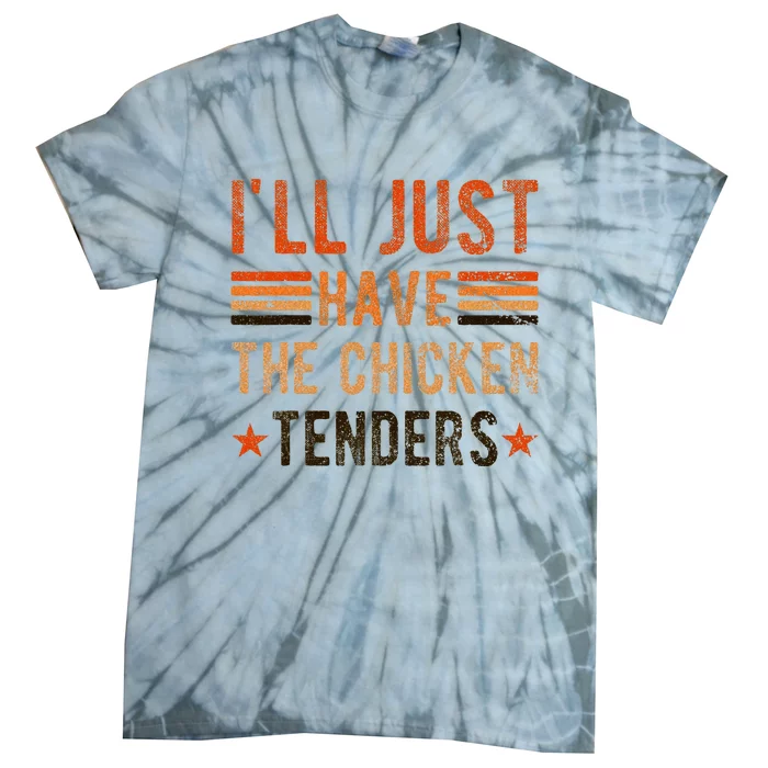 Ill Just Have The Chicken Tenders Chicken Lover Tie-Dye T-Shirt