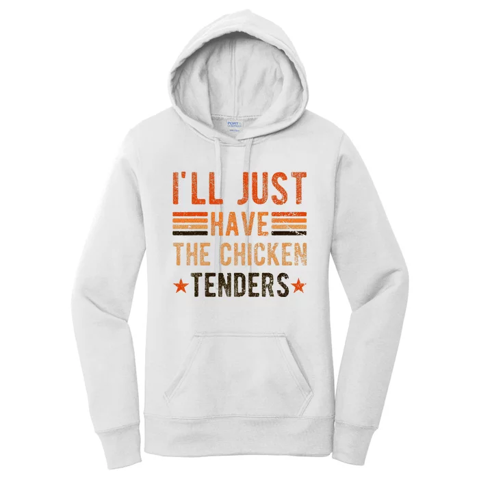 Ill Just Have The Chicken Tenders Chicken Lover Women's Pullover Hoodie