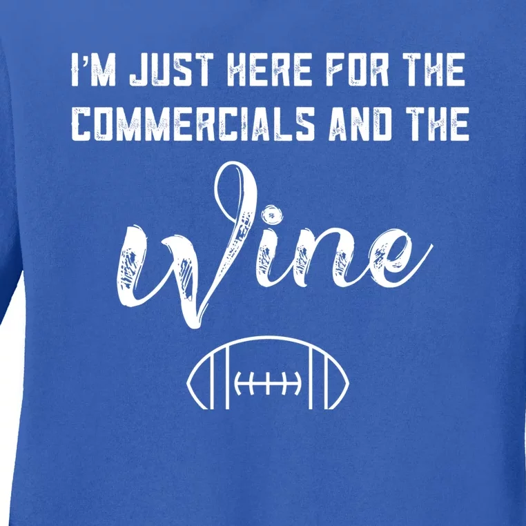 I'm Just Here For The Commercials And Wine Lover Football Cool Gift Ladies Long Sleeve Shirt