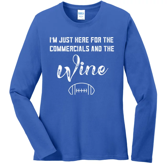 I'm Just Here For The Commercials And Wine Lover Football Cool Gift Ladies Long Sleeve Shirt