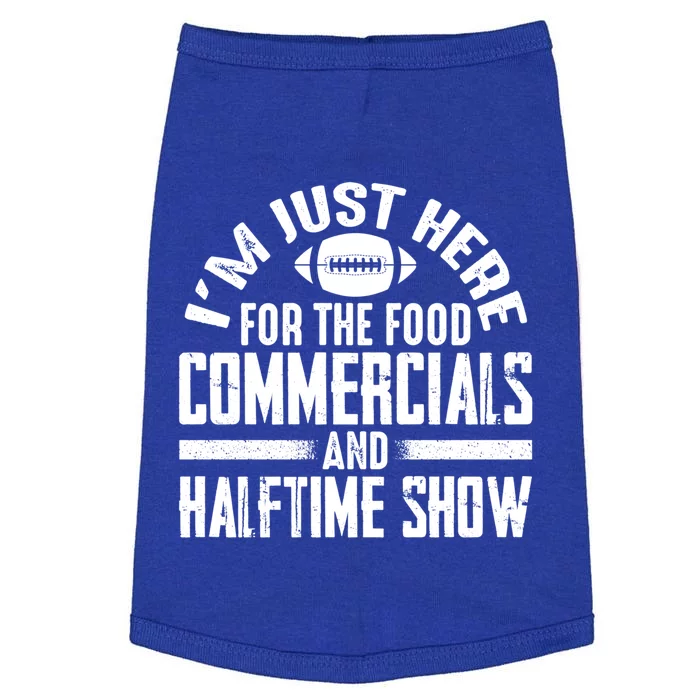 I'm Just Here For The Food Commercials And Halftime Show Meaningful Gift Doggie Tank