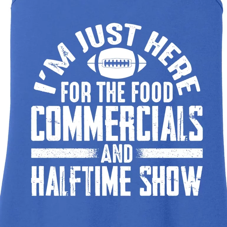 I'm Just Here For The Food Commercials And Halftime Show Meaningful Gift Ladies Essential Tank