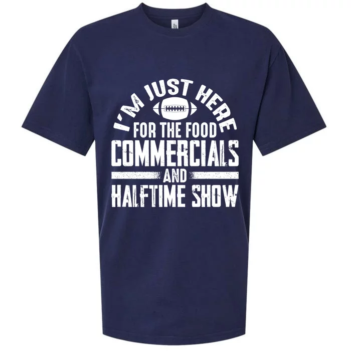 I'm Just Here For The Food Commercials And Halftime Show Meaningful Gift Sueded Cloud Jersey T-Shirt