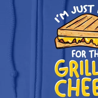 I’m Just Here For The Grilled Cheese Great Gift Full Zip Hoodie