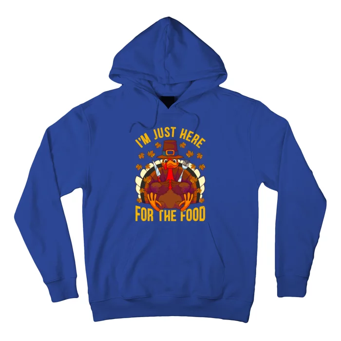 Im Just Here For The Food Thanksgiving Turkey Eating Lover Gift Hoodie