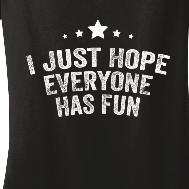 I Just Hope Everyone Has Fun Baseball Soccer Football Women's V-Neck T-Shirt